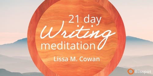 21 day writing meditation online course with lissa cowan blisspot