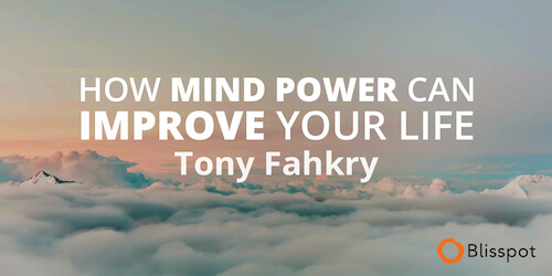 how mind power can improve your life online course with tony fahkry blisspot