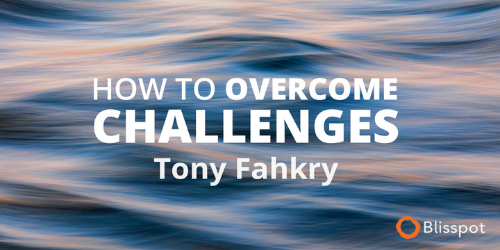 how to overcome challenges course with tony fahkry blisspot