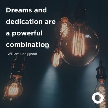 Dreams and dedication are a powerful combination.